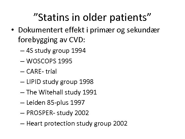 ”Statins in older patients” • Dokumentert effekt i primær og sekundær forebygging av CVD: