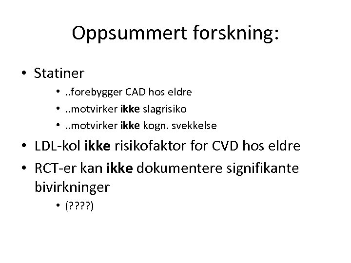 Oppsummert forskning: • Statiner • . . forebygger CAD hos eldre • . .
