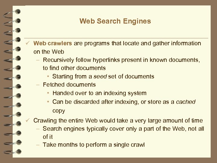 Web Search Engines ü Web crawlers are programs that locate and gather information on