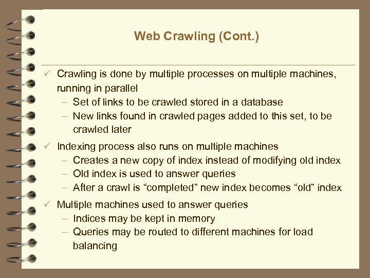 Web Crawling (Cont. ) ü Crawling is done by multiple processes on multiple machines,