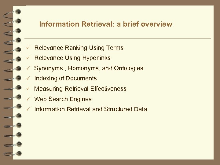 Information Retrieval: a brief overview ü Relevance Ranking Using Terms ü Relevance Using Hyperlinks