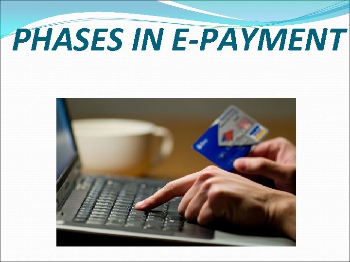PHASES IN E-PAYMENT 