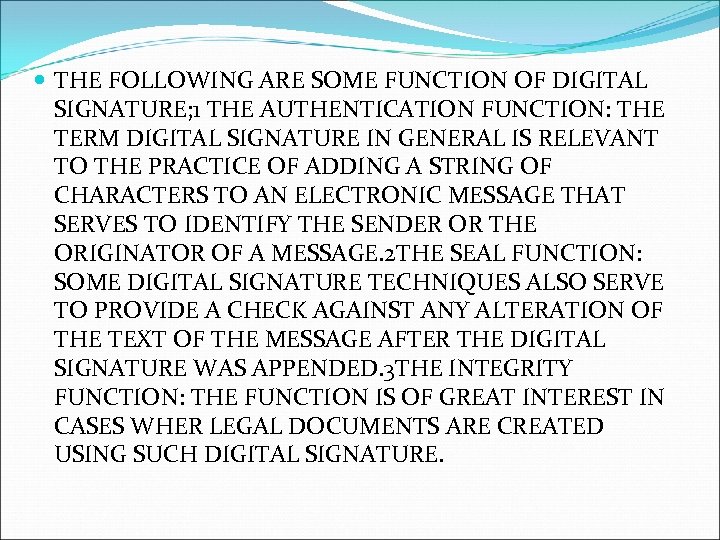  THE FOLLOWING ARE SOME FUNCTION OF DIGITAL SIGNATURE; 1 THE AUTHENTICATION FUNCTION: THE