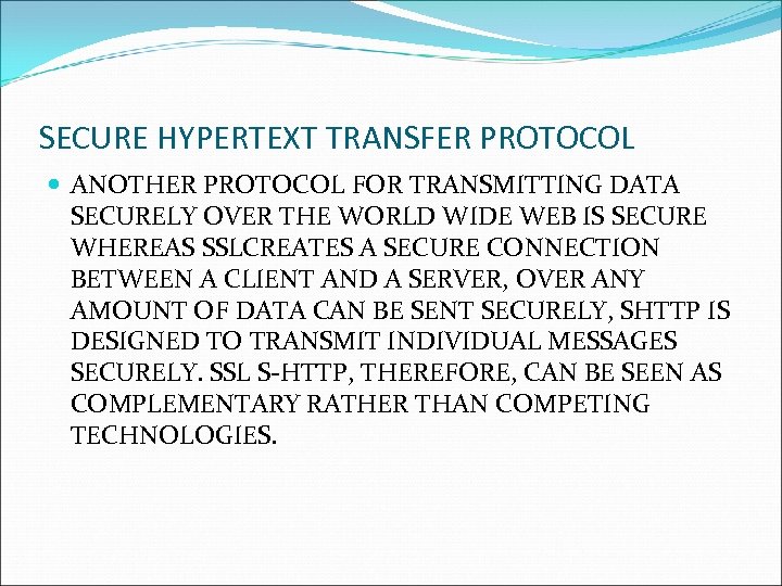 SECURE HYPERTEXT TRANSFER PROTOCOL ANOTHER PROTOCOL FOR TRANSMITTING DATA SECURELY OVER THE WORLD WIDE