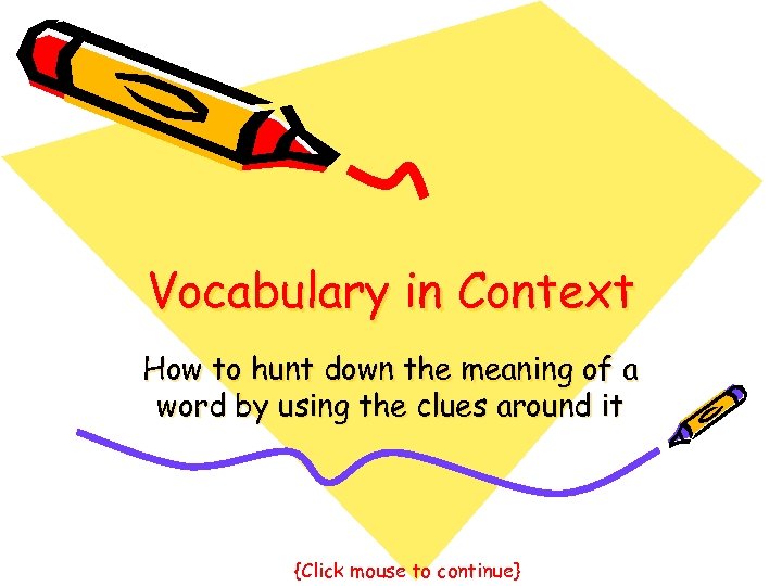 Vocabulary in Context How to hunt down the meaning of a word by using