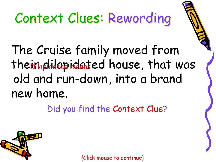 Context Clues: Rewording The Cruise family moved from their dilapidated house, that was Dilapidated