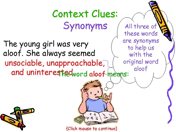 Context Clues: Synonyms All three of these words are synonyms to help us with