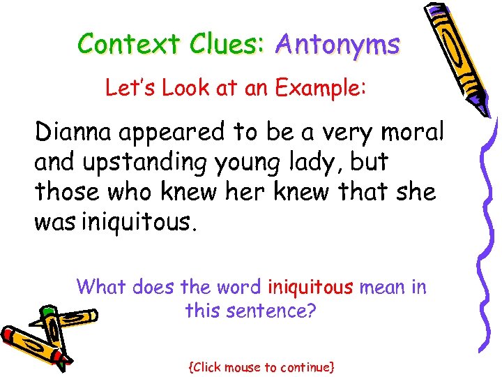 Context Clues: Antonyms Let’s Look at an Example: Dianna appeared to be a very
