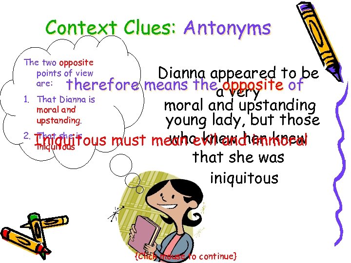 Context Clues: Antonyms The two opposite points of view are: Dianna appeared to be