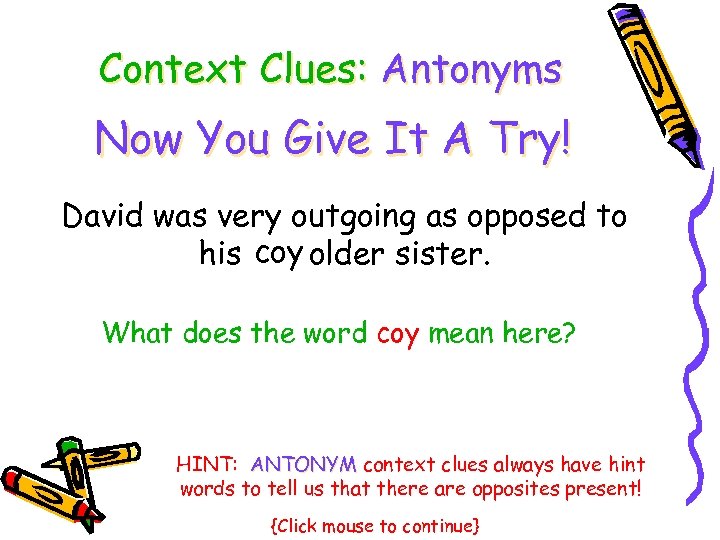 Context Clues: Antonyms Now You Give It A Try! David was very outgoing as