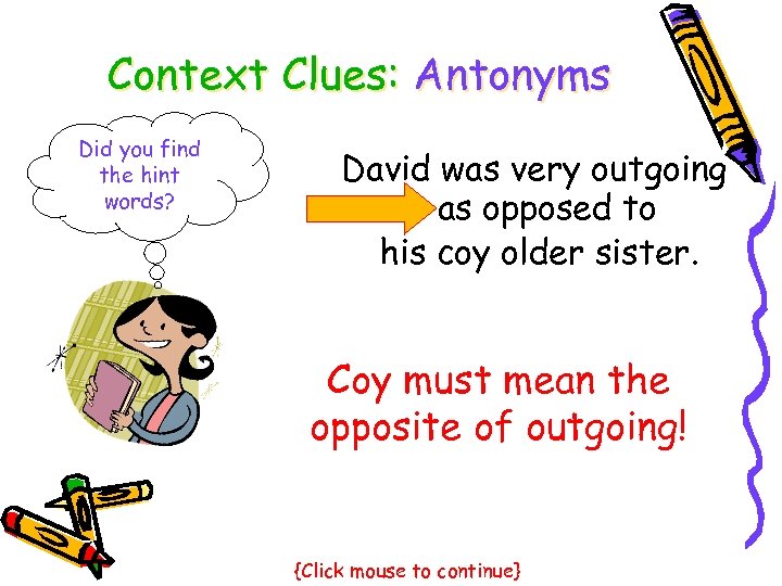 Context Clues: Antonyms Did you find the hint words? David was very outgoing as