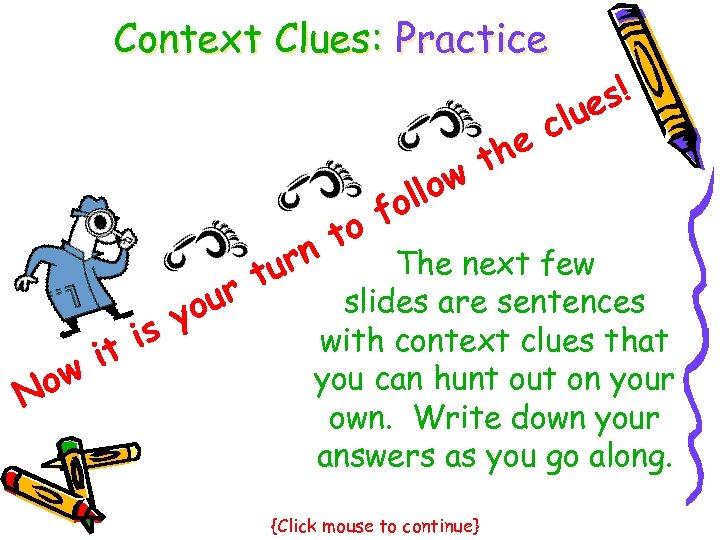 Context Clues: Practice low ol f ow N s! ue cl he t to