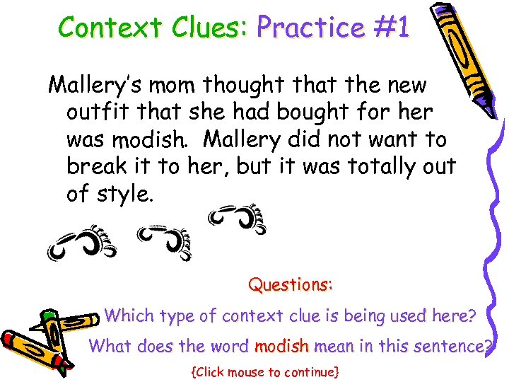 Context Clues: Practice #1 Mallery’s mom thought that the new outfit that she had