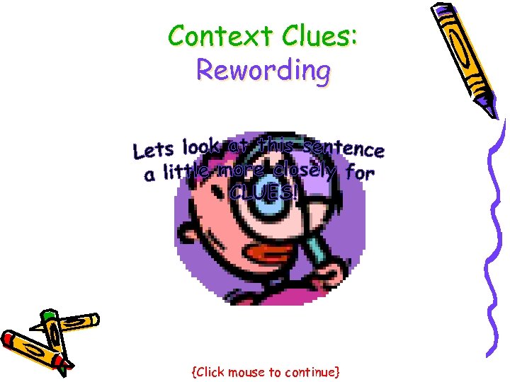 Context Clues: Rewording {Click mouse to continue} 
