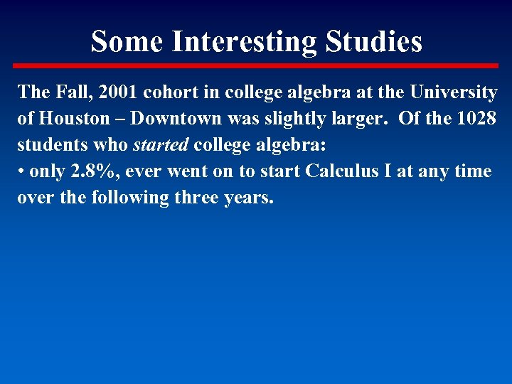 Some Interesting Studies The Fall, 2001 cohort in college algebra at the University of