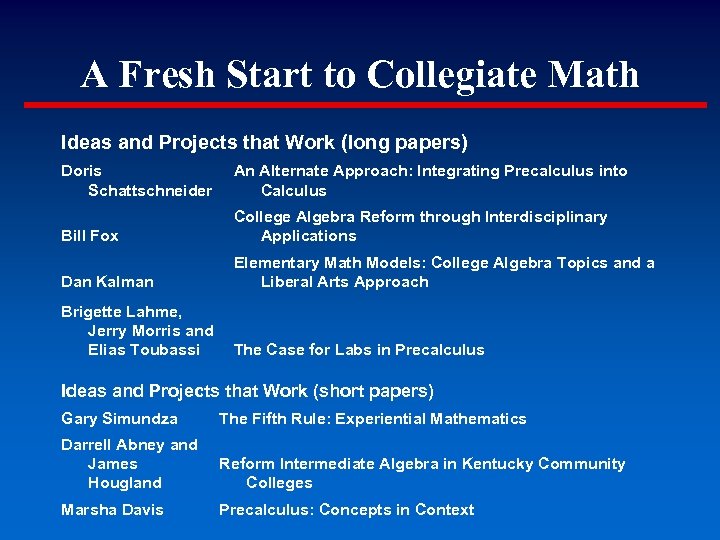 A Fresh Start to Collegiate Math Ideas and Projects that Work (long papers) Doris