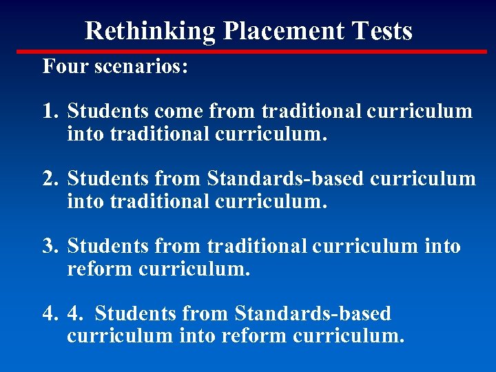 Rethinking Placement Tests Four scenarios: 1. Students come from traditional curriculum into traditional curriculum.