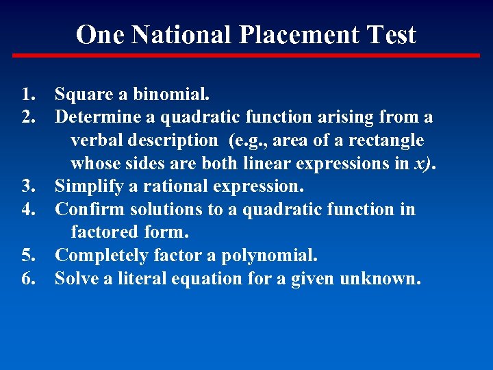 One National Placement Test 1. Square a binomial. 2. Determine a quadratic function arising