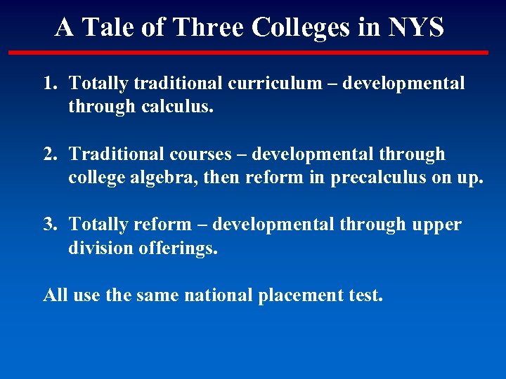 A Tale of Three Colleges in NYS 1. Totally traditional curriculum – developmental through