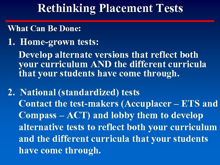 Rethinking Placement Tests What Can Be Done: 1. Home-grown tests: Develop alternate versions that