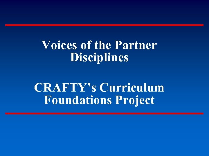 Voices of the Partner Disciplines CRAFTY’s Curriculum Foundations Project 