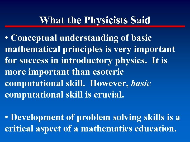 What the Physicists Said • Conceptual understanding of basic mathematical principles is very important