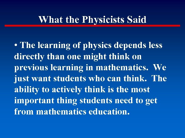 What the Physicists Said • The learning of physics depends less directly than one