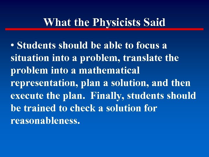 What the Physicists Said • Students should be able to focus a situation into