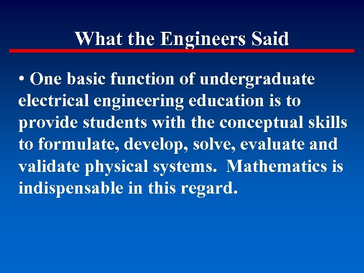 What the Engineers Said • One basic function of undergraduate electrical engineering education is