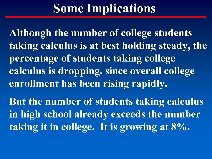 Some Implications Although the number of college students taking calculus is at best holding