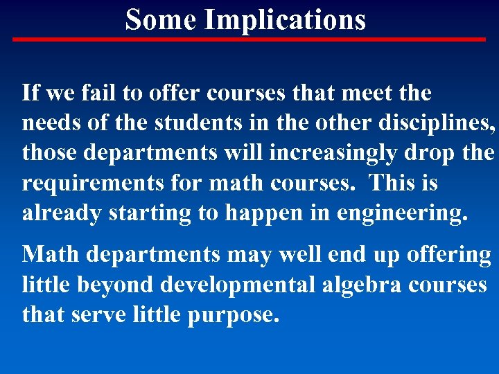 Some Implications If we fail to offer courses that meet the needs of the