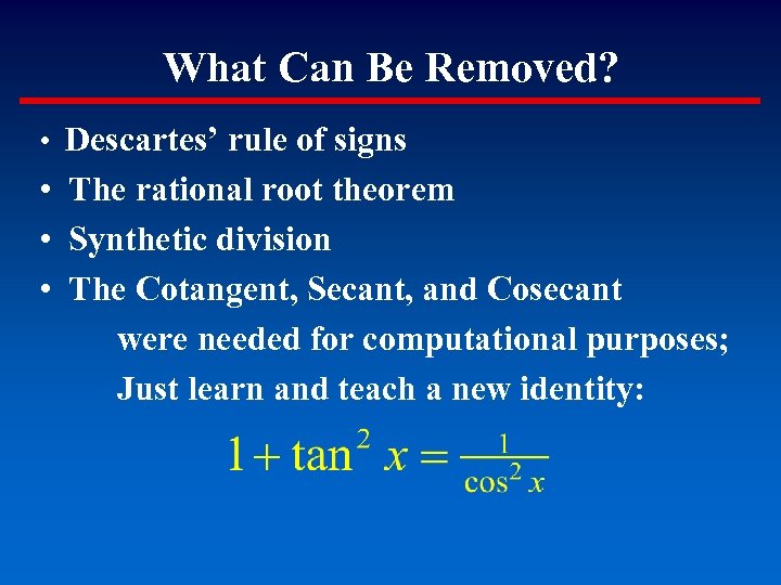 What Can Be Removed? • Descartes’ rule of signs • The rational root theorem