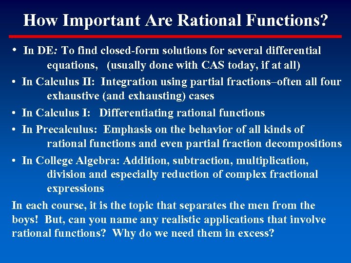 How Important Are Rational Functions? • In DE: To find closed-form solutions for several