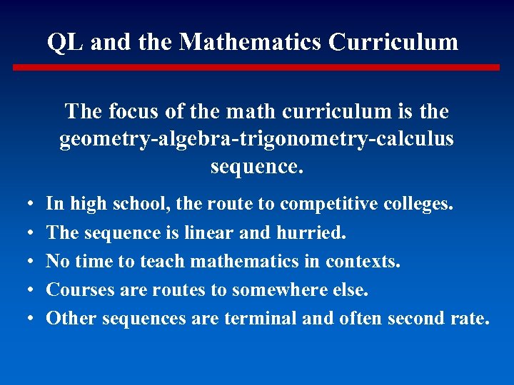 QL and the Mathematics Curriculum The focus of the math curriculum is the geometry-algebra-trigonometry-calculus