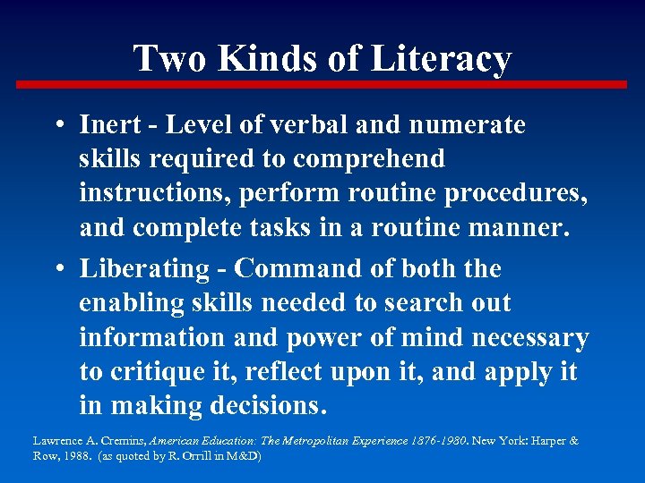 Two Kinds of Literacy • Inert - Level of verbal and numerate skills required