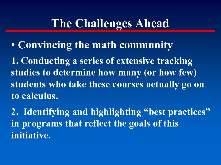 The Challenges Ahead • Convincing the math community 1. Conducting a series of extensive