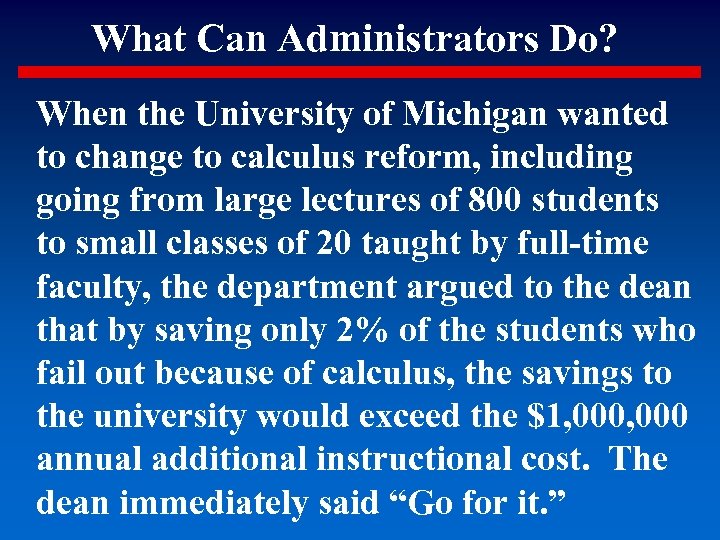 What Can Administrators Do? When the University of Michigan wanted to change to calculus