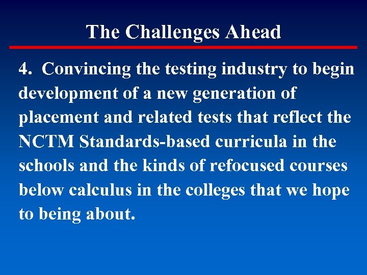 The Challenges Ahead 4. Convincing the testing industry to begin development of a new