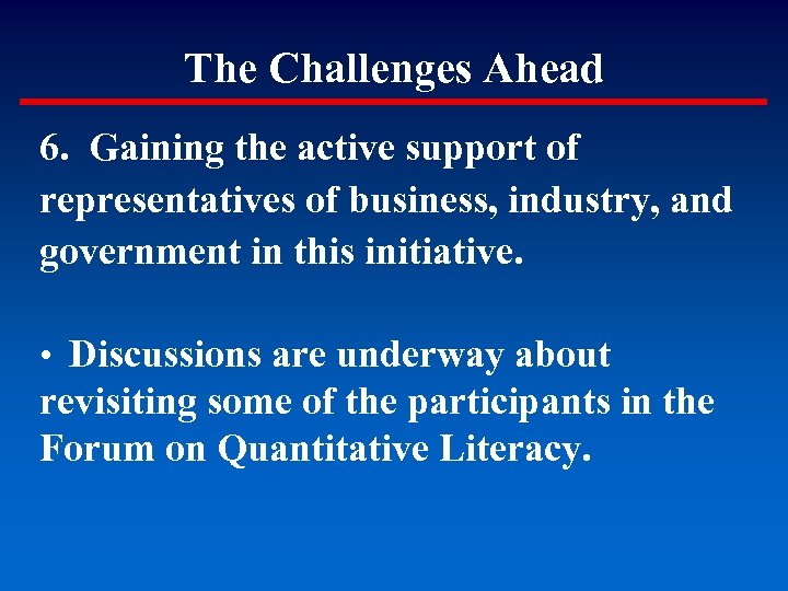 The Challenges Ahead 6. Gaining the active support of representatives of business, industry, and