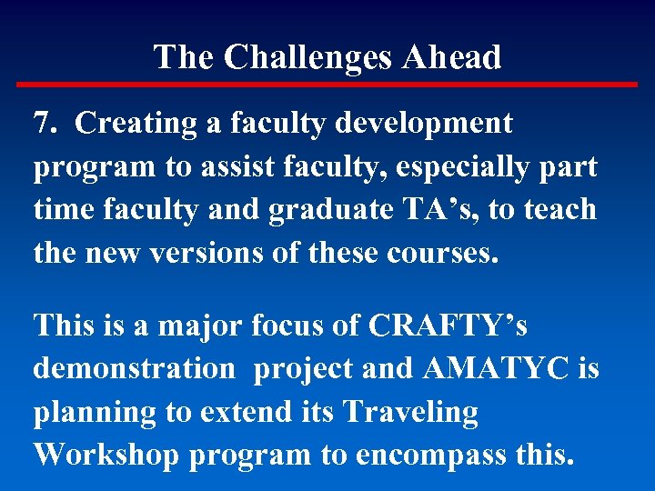 The Challenges Ahead 7. Creating a faculty development program to assist faculty, especially part