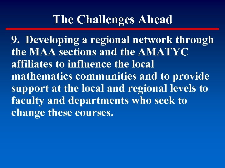 The Challenges Ahead 9. Developing a regional network through the MAA sections and the