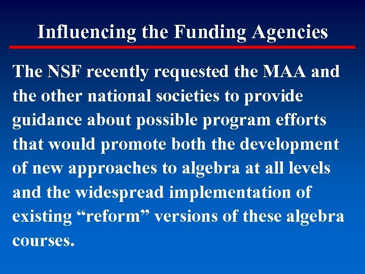 Influencing the Funding Agencies The NSF recently requested the MAA and the other national