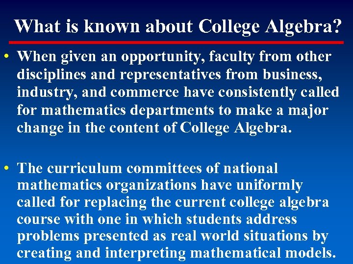 What is known about College Algebra? • When given an opportunity, faculty from other