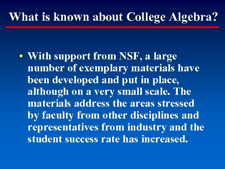 What is known about College Algebra? • With support from NSF, a large number