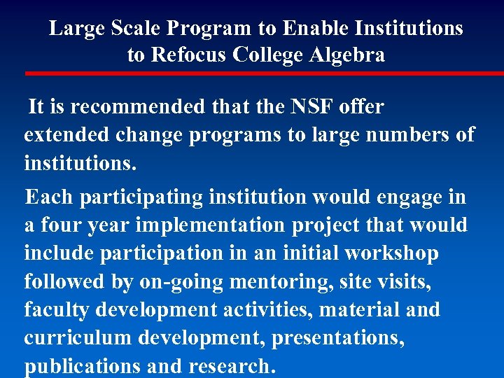 Large Scale Program to Enable Institutions to Refocus College Algebra It is recommended that