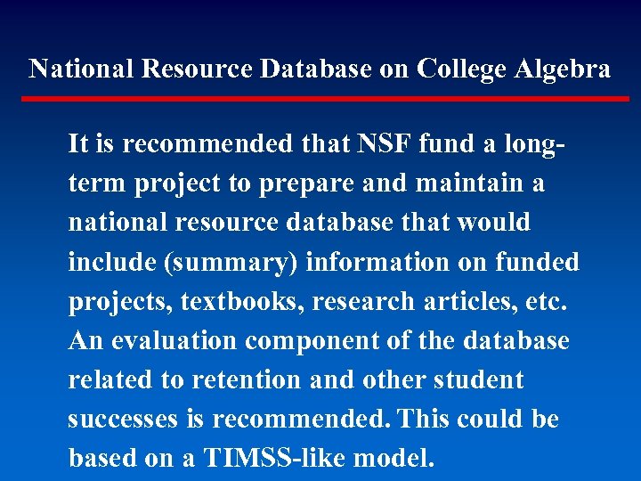 National Resource Database on College Algebra It is recommended that NSF fund a longterm