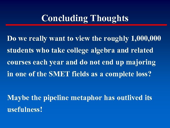 Concluding Thoughts Do we really want to view the roughly 1, 000 students who