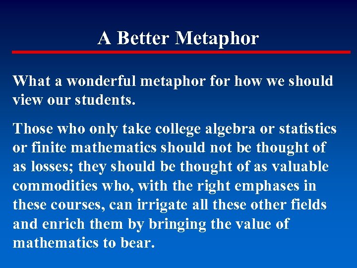 A Better Metaphor What a wonderful metaphor for how we should view our students.