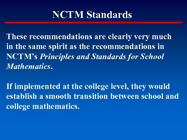 NCTM Standards These recommendations are clearly very much in the same spirit as the