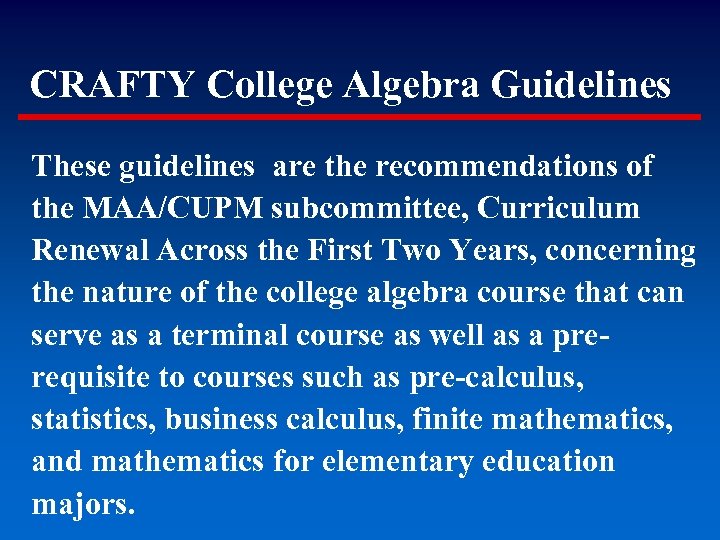 CRAFTY College Algebra Guidelines These guidelines are the recommendations of the MAA/CUPM subcommittee, Curriculum